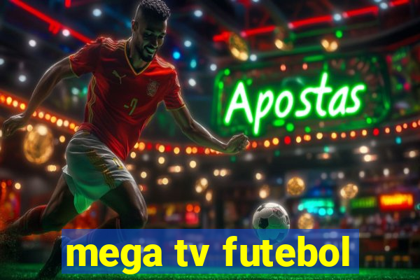 mega tv futebol